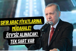 Sıfır Araç Fiyatlarına Müdahale: ÖTV'siz Alınacak! Tek Şart Var