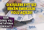 EYT olmadan 40 41 42 43 44 yaşında erken emeklilik: Bu kişiler 1800 prim günü ile anında emekli olacak