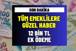 4A 4B 4C SSK BAĞKUR Emekli sandığı emeklileri yaşadı! 12 bin TL ek ödeme