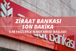 Ziraat Bankası 0.97 Faizle Nakit Başlatıyor! 7 Gün İçinde 18 Yaş Üzeri Başvuru Yaparak Alabiliyor!