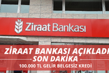 Ziraat Bankası Açıklama Yaptı! 100.000 TL Kredi Başvuruları Başladı! Ay SONUNA Kadar Alınacak!