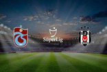 Süper Lig’de Büyük Kapışma: Trabzonspor ve Beşiktaş İlk Büyük Sınavda Karşı Karşıya!