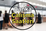 2 Nisan banka çalışma saati: Bugün bankalar açık mı, kaçta açılacak?