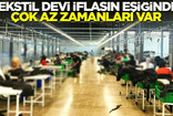 Türkiye tekstil devi iflas ediyor; İşçiler şokta