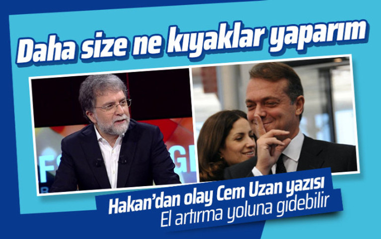 Ahmet Hakan'dan bomba Cem Uzan yazısı! El arttırma yoluna gidebilir