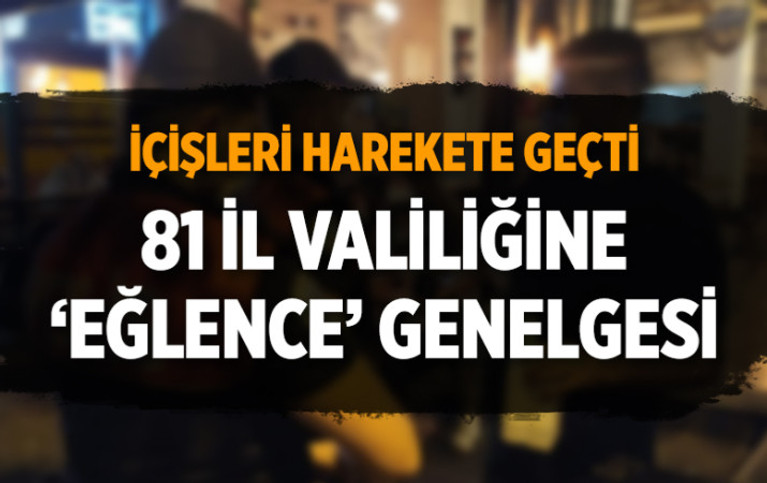 İçişlerinden 81 ile koronavirüsle mücadelede eğlence yerleri genelgesi