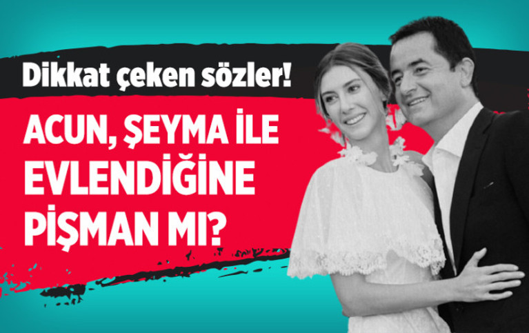 Acun Ilıcalı, Şeyma Subaşı ile evlendiğine pişman mı?