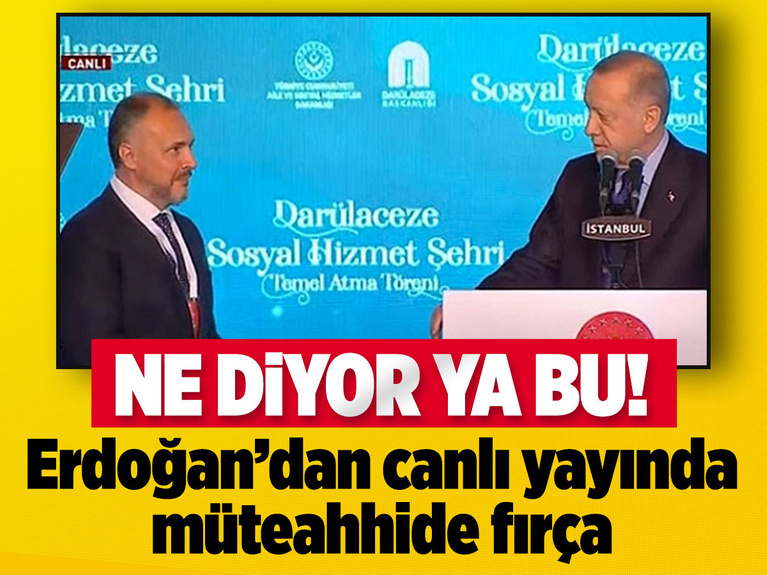 Cumhurbaşkanı Erdoğan, Darülaceze müteahhidini canlı yayında fırçaladı! Ne diyor bu ya