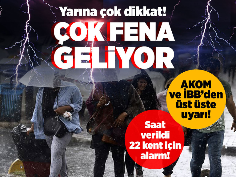 Üst üste uyarı yapılıyor! AKOM ve meteoroloji kritik saati verdi İstanbul ve Ankara dahil 22 şehri vuracak